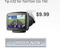 Tip A32 for TomTom Go 740 - $9.99 - ORDER NOW
